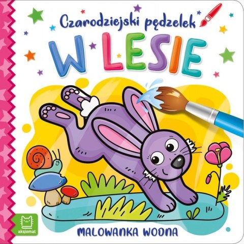 Aksjomat Książeczka edukacyjna Aksjomat Czarodziejski pędzelek. W lesie.. Malowanka wodna