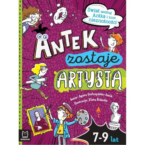 Aksjomat Książeczka edukacyjna Aksjomat Antek zostaje artystą. Świat według Antka i inne nieznośności