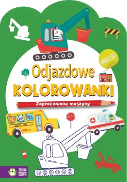 Zielona Sowa Książeczka edukacyjna Odjazdowe kolorowanki.Zapracowane maszyny Zielona Sowa