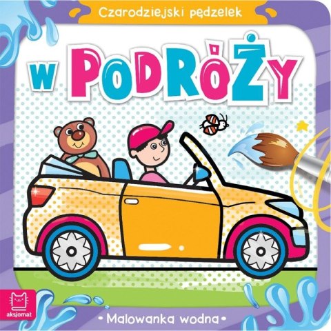 Aksjomat Książeczka edukacyjna Aksjomat Czarodziejski pędzelek. W podróży. Malowanka wodna