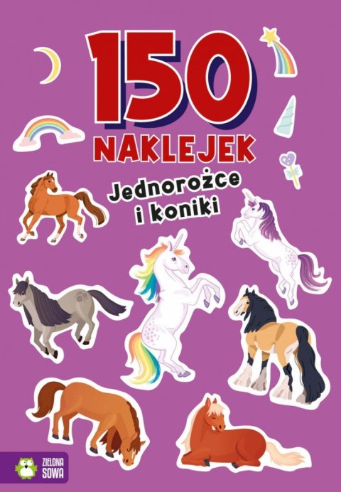Zielona Sowa Książeczka edukacyjna 150 naklejek. Jednorożce i koniki Zielona Sowa