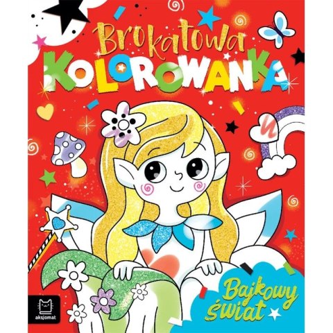 Aksjomat Książka dla dzieci Brokatowa kolorowanka. Bajkowy świat Aksjomat