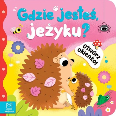 Aksjomat Książka dla dzieci Otwórz okienko! Gdzie jesteś, jeżyku? Aksjomat