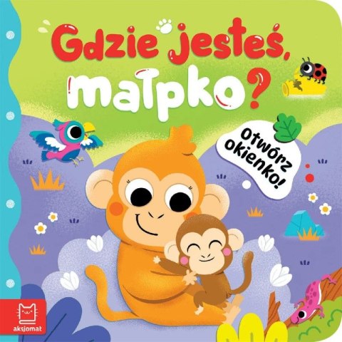 Aksjomat Książka dla dzieci Otwórz okienko! Gdzie jesteś, małpko ? Aksjomat