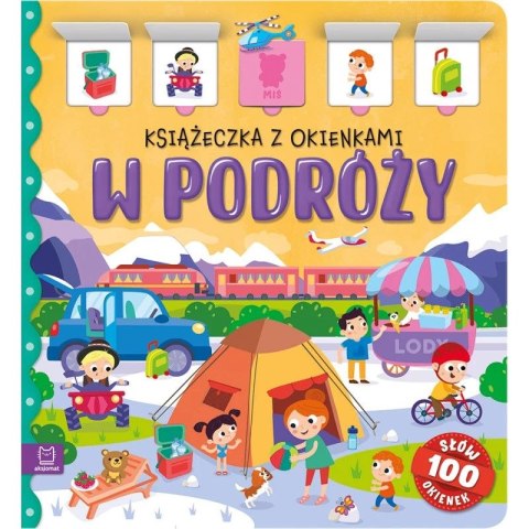 Aksjomat Książka dla dzieci W podróży. Książeczka z okienkami. 100 okienek - 100 słów Aksjomat