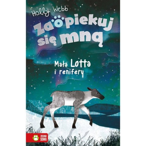 Zielona Sowa Książeczka edukacyjna Zaopiekuj się mną. Mała Lotta i renifery Zielona Sowa