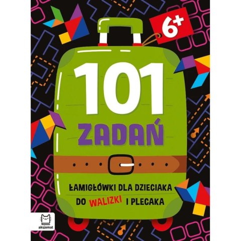 Aksjomat Książka dla dzieci 101 zadań. Łamigłówki dla dzieciaka do walizki i plecaka 6+ Aksjomat