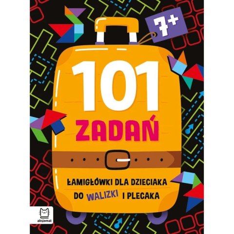 Aksjomat Książka dla dzieci 101 zadań. Łamigłówki dla dzieciaka do walizki i plecaka 7+ Aksjomat