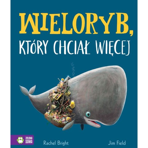 Zielona Sowa Książka Wieloryb, który chciał więcej Zielona Sowa