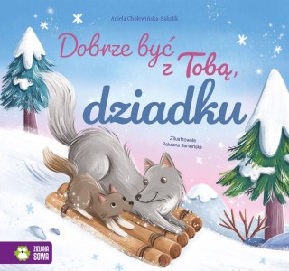 Zielona Sowa Książka dla dzieci Dobrze być z Tobą, dziadku Zielona Sowa