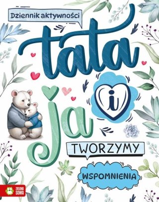 Zielona Sowa Książka dla dzieci Tata i ja. Tworzymy wspomnienia Zielona Sowa