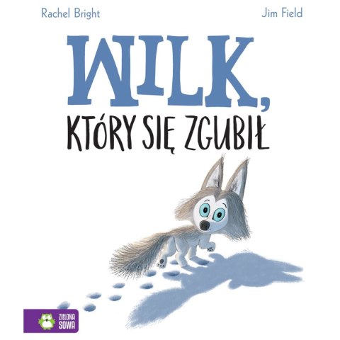 Zielona Sowa Książka dla dzieci Wilk, który się zgubił Zielona Sowa